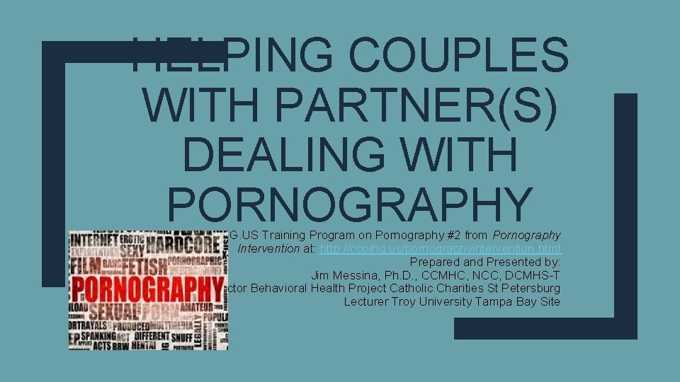 HELPING COUPLES WITH PARTNER(S) DEALING WITH PORNOGRAPHY COPING. US Training Program on Pornography #2