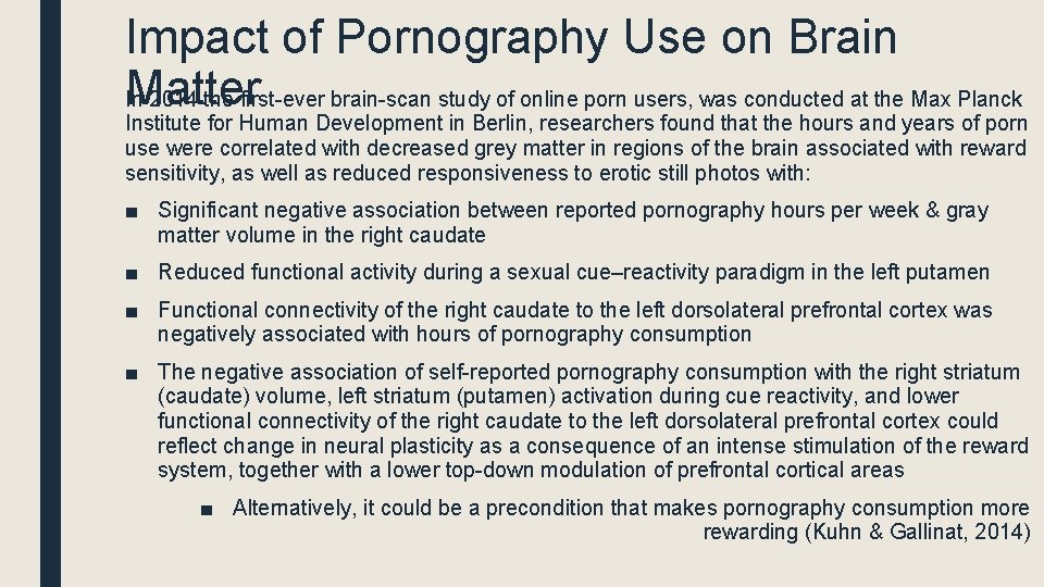 Impact of Pornography Use on Brain Matter In 2014 the first-ever brain-scan study of