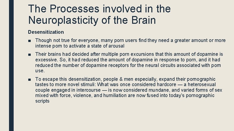 The Processes involved in the Neuroplasticity of the Brain Desensitization ■ Though not true