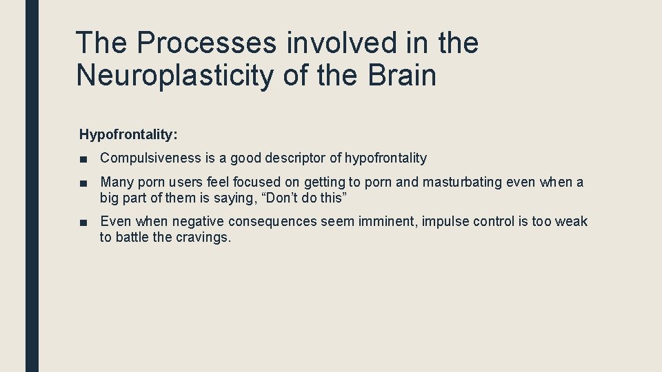 The Processes involved in the Neuroplasticity of the Brain Hypofrontality: ■ Compulsiveness is a