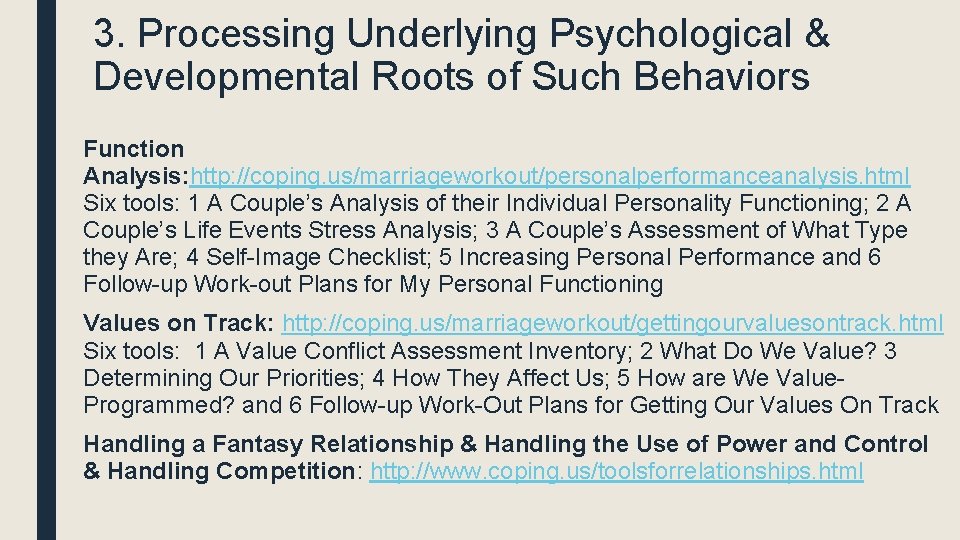3. Processing Underlying Psychological & Developmental Roots of Such Behaviors Function Analysis: http: //coping.