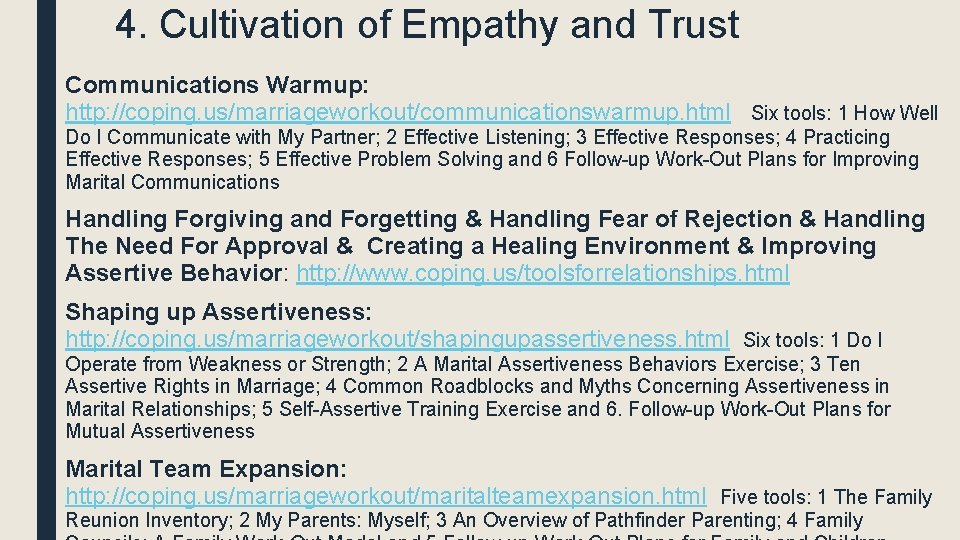 4. Cultivation of Empathy and Trust Communications Warmup: http: //coping. us/marriageworkout/communicationswarmup. html Six tools: