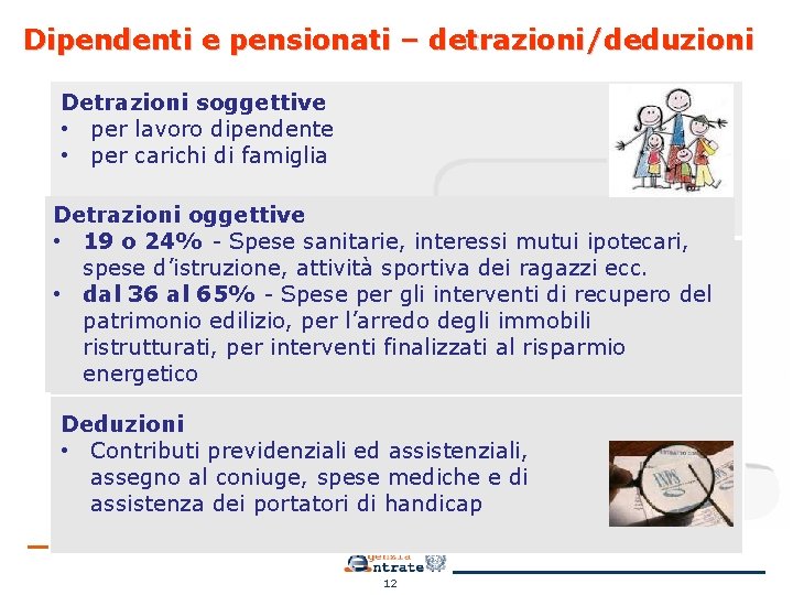 Dipendenti e pensionati – detrazioni/deduzioni Detrazioni soggettive • per lavoro dipendente • per carichi