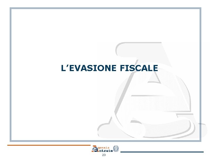 L’EVASIONE FISCALE 23 