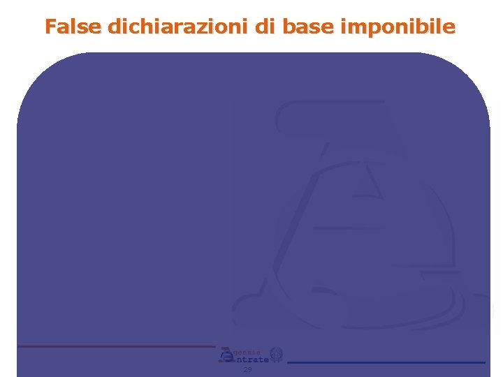 False dichiarazioni di base imponibile 29 