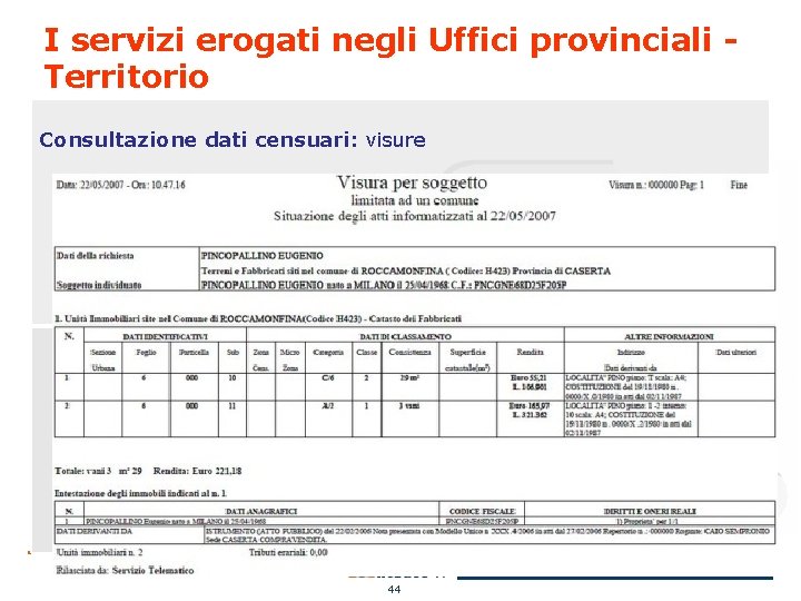 I servizi erogati negli Uffici provinciali Territorio Consultazione dati censuari: visure 44 