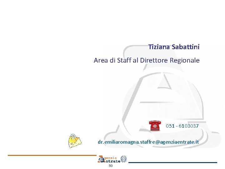 Tiziana Sabattini Area di Staff al Direttore Regionale 051 - 6103037 dr. emiliaromagna. staffre@agenziaentrate.