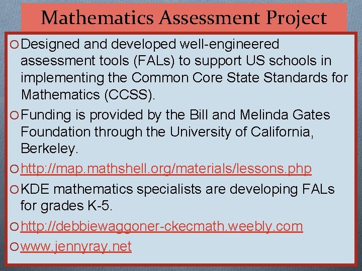 Mathematics Assessment Project O Designed and developed well-engineered assessment tools (FALs) to support US