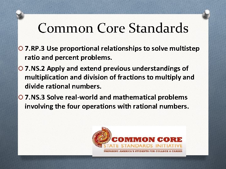 Common Core Standards O 7. RP. 3 Use proportional relationships to solve multistep ratio