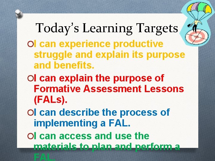 Today’s Learning Targets OI can experience productive struggle and explain its purpose and benefits.