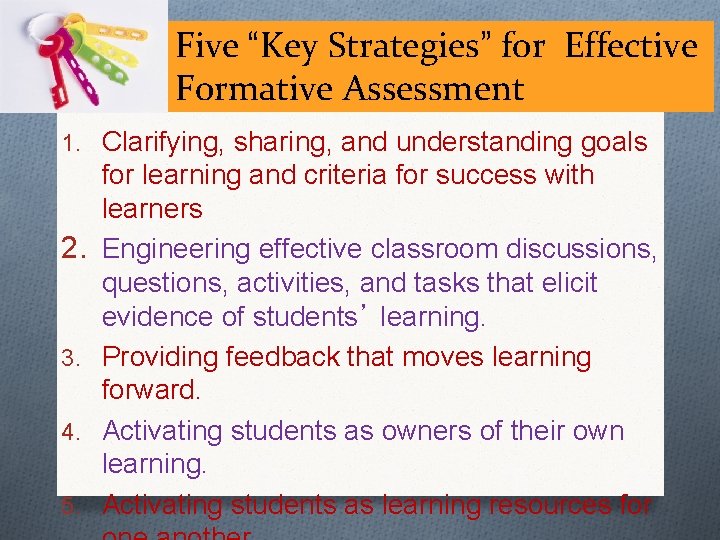 Five “Key Strategies” for Effective Formative Assessment 1. Clarifying, sharing, and understanding goals 2.