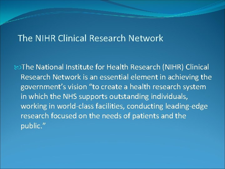 The NIHR Clinical Research Network The National Institute for Health Research (NIHR) Clinical Research