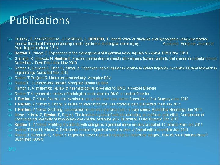 Publications YILMAZ, Z, ZAKRZEWSKA, J, HARDING, L, RENTON, T. Identification of allodynia and hypoalgesia