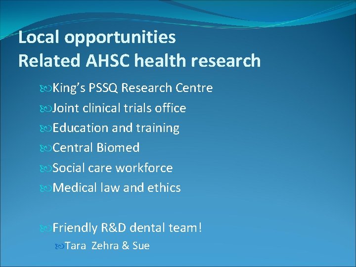 Local opportunities Related AHSC health research King’s PSSQ Research Centre Joint clinical trials office