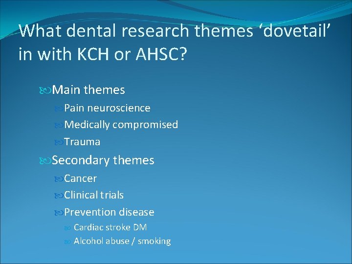 What dental research themes ‘dovetail’ in with KCH or AHSC? Main themes Pain neuroscience