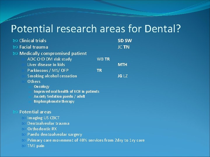 Potential research areas for Dental? Clinical trials Facial trauma Medically compromised patient ADC CHD