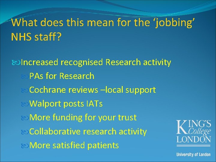 What does this mean for the ‘jobbing’ NHS staff? Increased recognised Research activity PAs