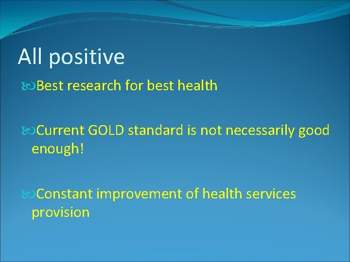 All positive Best research for best health Current GOLD standard is not necessarily good