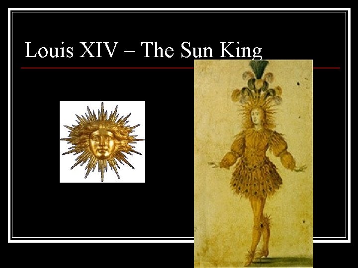 Louis XIV – The Sun King 