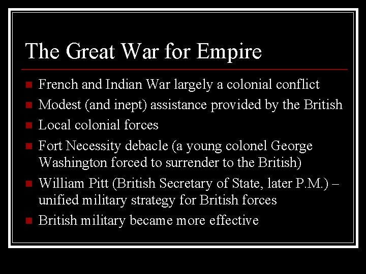 The Great War for Empire n n n French and Indian War largely a