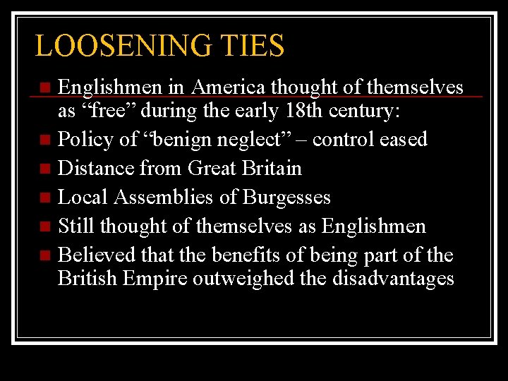 LOOSENING TIES Englishmen in America thought of themselves as “free” during the early 18