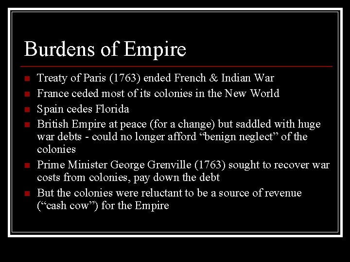 Burdens of Empire n n n Treaty of Paris (1763) ended French & Indian