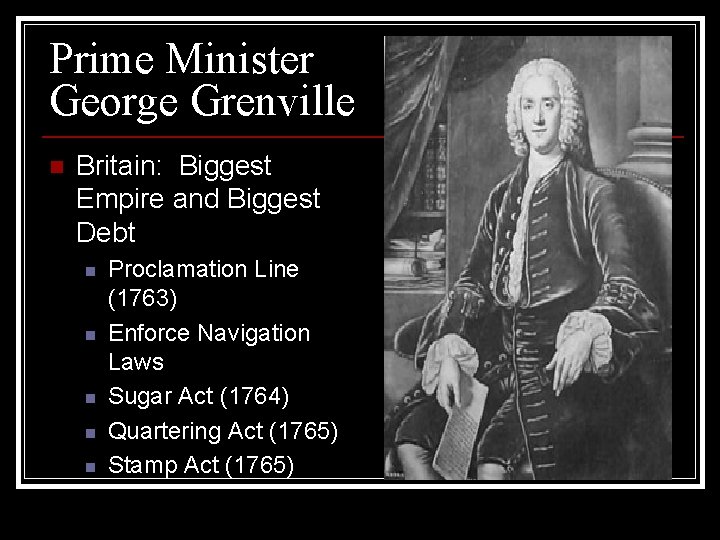 Prime Minister George Grenville n Britain: Biggest Empire and Biggest Debt n n n