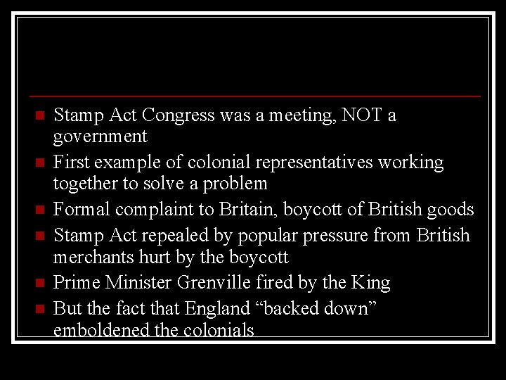 n n n Stamp Act Congress was a meeting, NOT a government First example