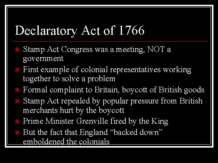Declaratory Act of 1766 n n n Stamp Act Congress was a meeting, NOT