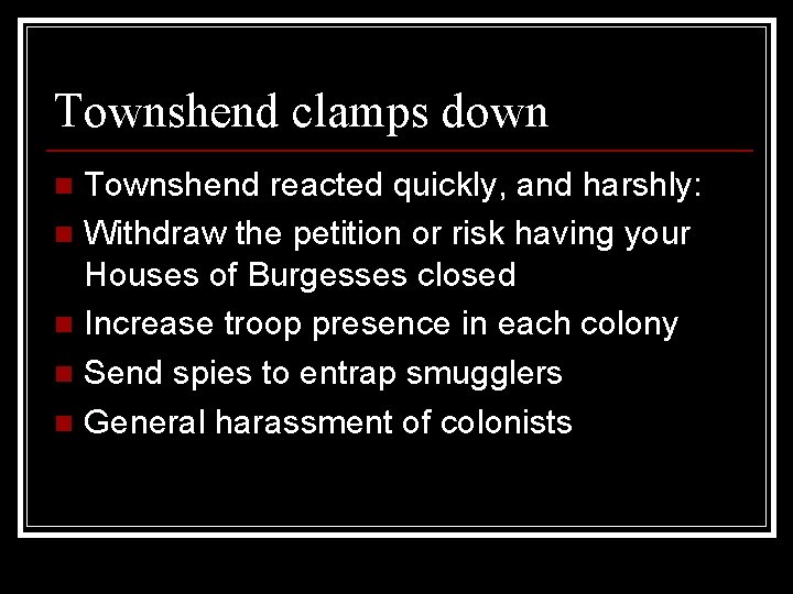 Townshend clamps down Townshend reacted quickly, and harshly: n Withdraw the petition or risk