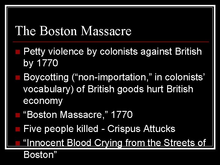 The Boston Massacre Petty violence by colonists against British by 1770 n Boycotting (“non-importation,
