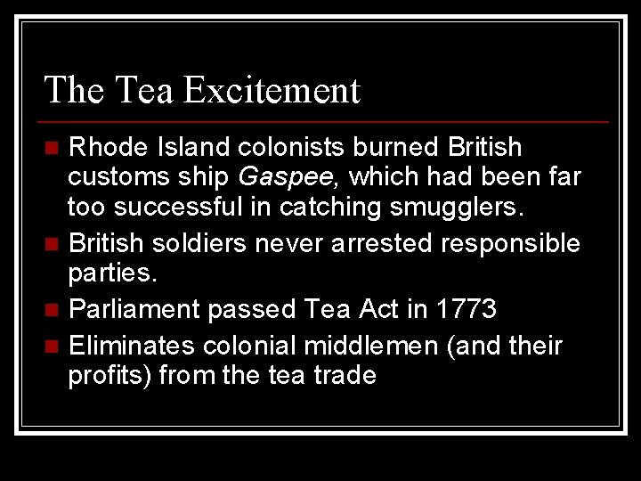 The Tea Excitement Rhode Island colonists burned British customs ship Gaspee, which had been