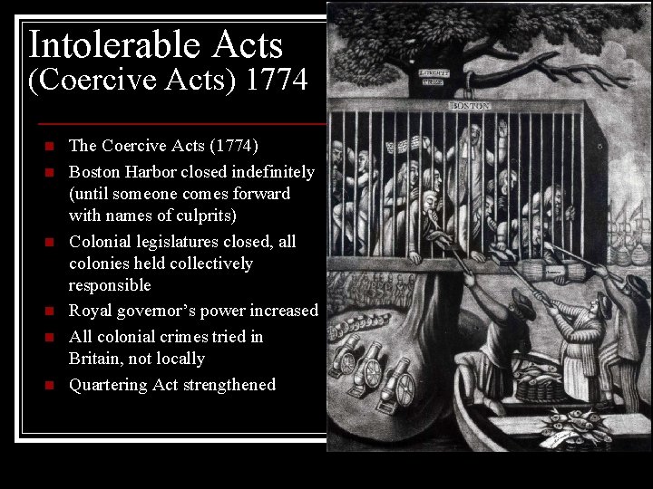 Intolerable Acts (Coercive Acts) 1774 n n n The Coercive Acts (1774) Boston Harbor