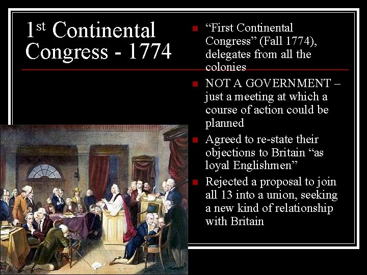 st 1 Continental Congress - 1774 n n “First Continental Congress” (Fall 1774), delegates