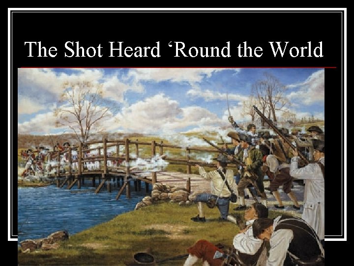 The Shot Heard ‘Round the World 