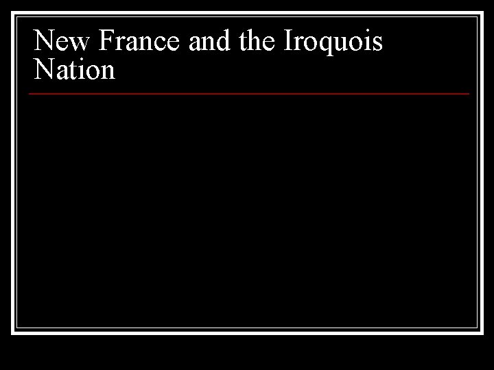 New France and the Iroquois Nation 