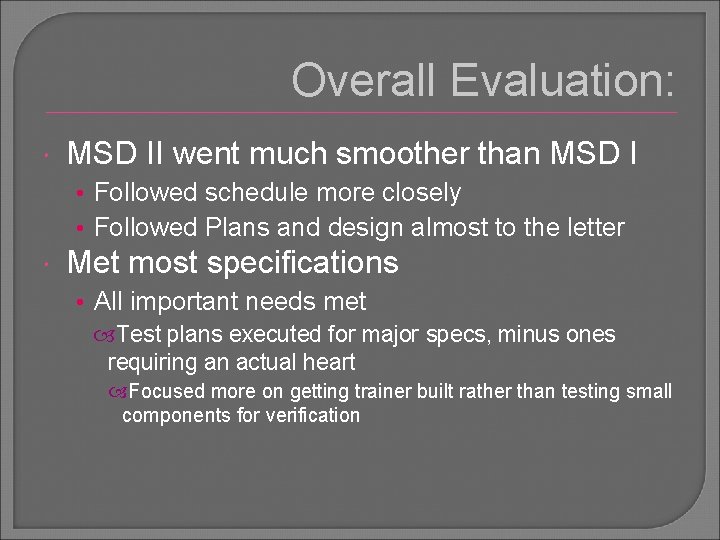 Overall Evaluation: MSD II went much smoother than MSD I • Followed schedule more
