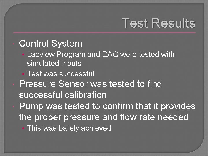 Test Results Control System • Labview Program and DAQ were tested with simulated inputs