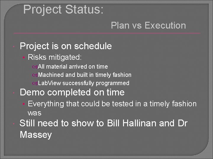 Project Status: Plan vs Execution Project is on schedule • Risks mitigated: All material