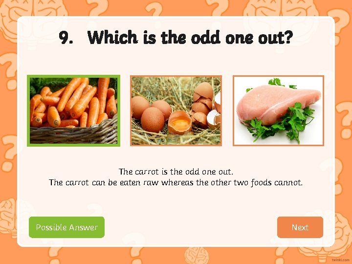 9. Which is the odd one out? The carrot is the odd one out.