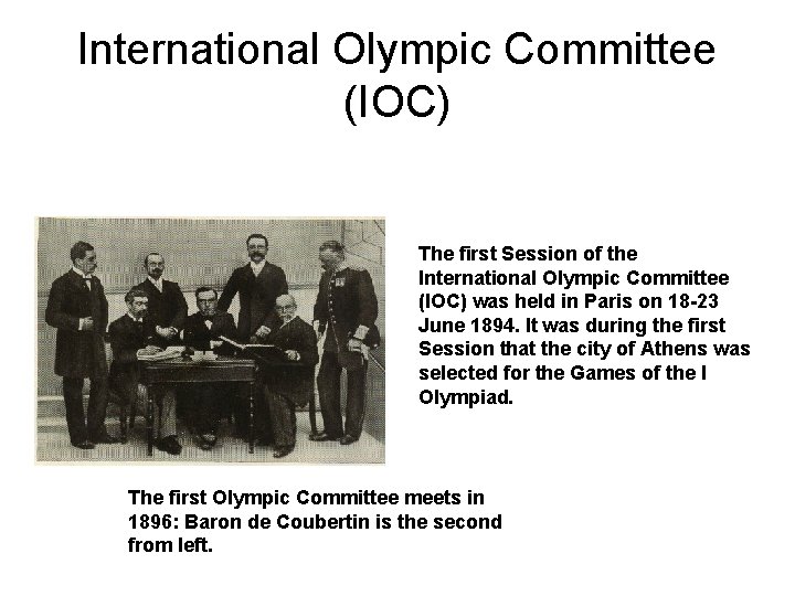 International Olympic Committee (IOC) The first Session of the International Olympic Committee (IOC) was