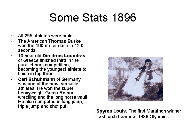 Some Stats 1896 • • All 295 athletes were male. The American Thomas Burke