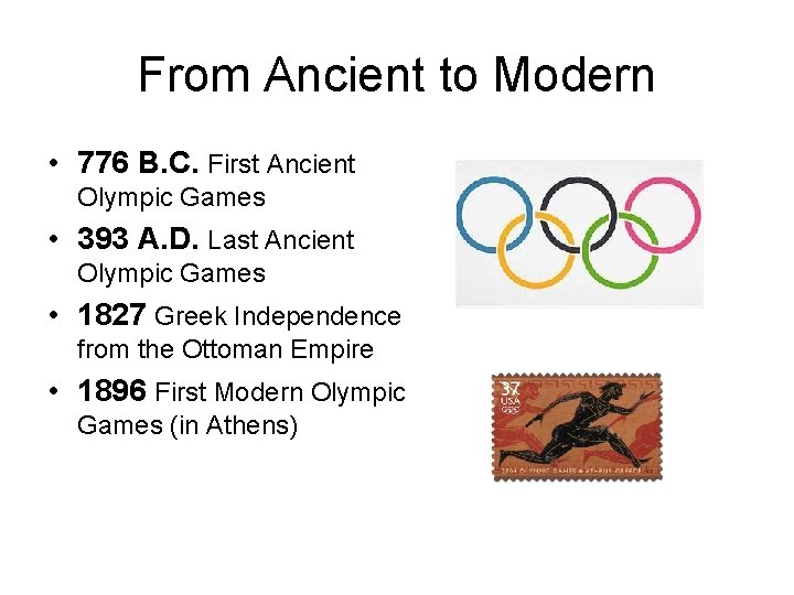 From Ancient to Modern • 776 B. C. First Ancient Olympic Games • 393