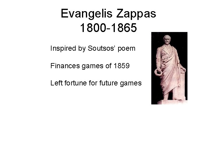 Evangelis Zappas 1800 -1865 Inspired by Soutsos’ poem Finances games of 1859 Left fortune