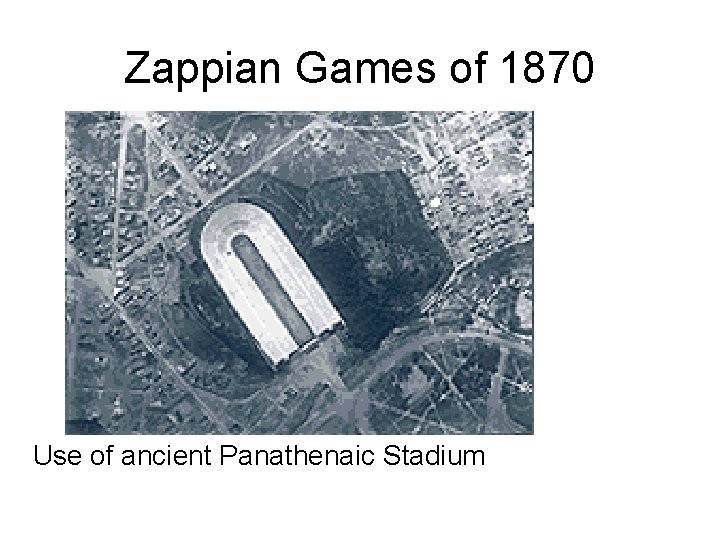 Zappian Games of 1870 Use of ancient Panathenaic Stadium 