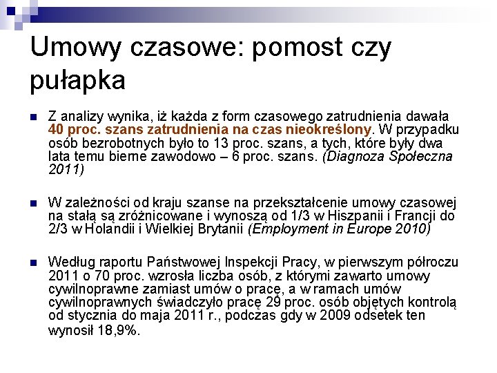 Umowy czasowe: pomost czy pułapka n Z analizy wynika, iż każda z form czasowego Umowy czasowe: pomost czy pułapka n Z analizy wynika, iż każda z form czasowego