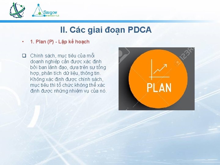 II. Các giai đoạn PDCA • 1. Plan (P) - Lập kế hoạch q