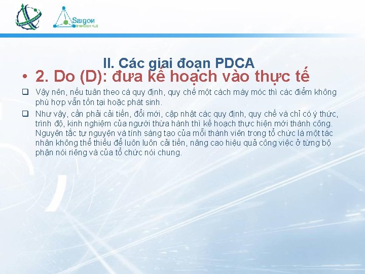 II. Các giai đoạn PDCA • 2. Do (D): đưa kế hoạch vào thực