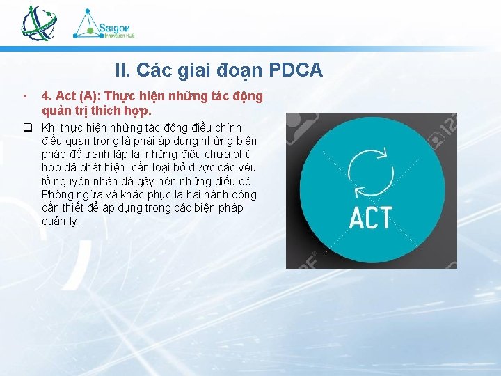 II. Các giai đoạn PDCA • 4. Act (A): Thực hiện những tác động