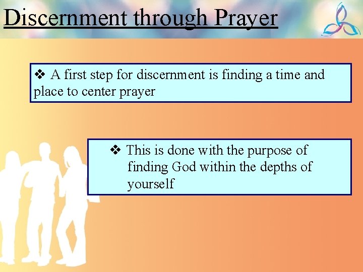 Discernment through Prayer v A first step for discernment is finding a time and